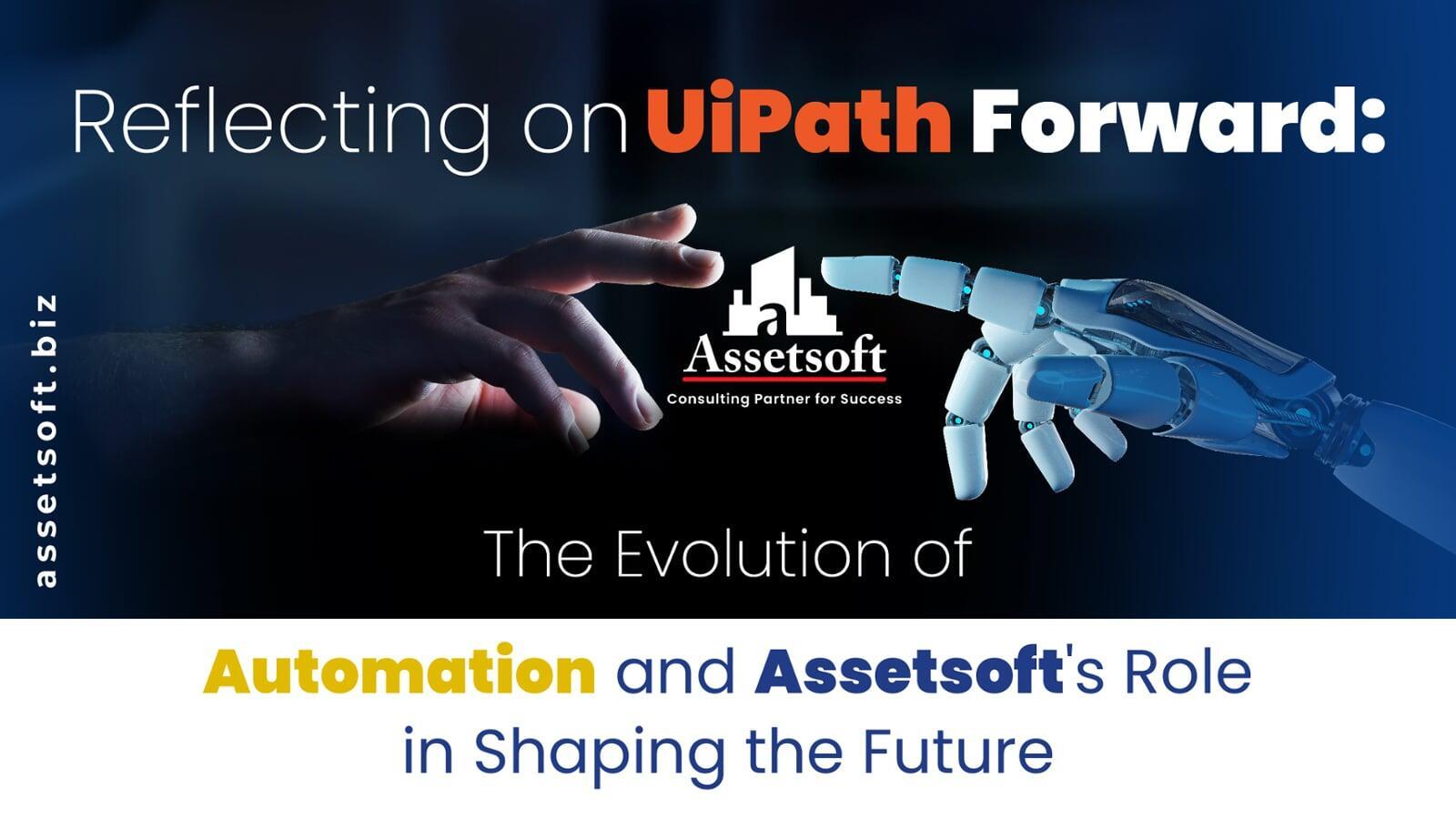 Reflecting on UiPath Forward: The Evolution of Automation and Assetsoft's Role in Shaping the Future